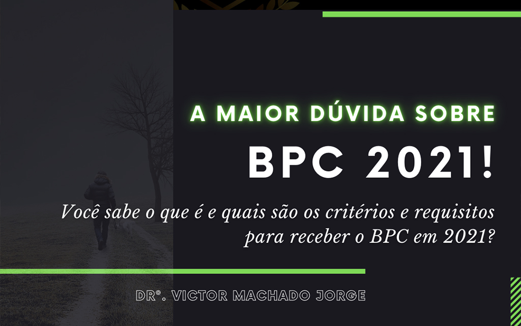 Leia mais sobre o artigo A maior dúvida sobre BPC 2021!